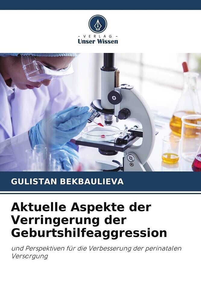 Aktuelle Aspekte der Verringerung der Geburtshilfeaggression