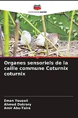 Kartonierter Einband Organes sensoriels de la caille commune Coturnix coturnix von Eman Youssri, Ahmed Dakrory, Amir Abu-Taira