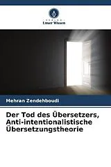 Kartonierter Einband Der Tod des Übersetzers, Anti-intentionalistische Übersetzungstheorie von Mehran Zendehboudi