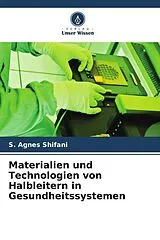 Kartonierter Einband Materialien und Technologien von Halbleitern in Gesundheitssystemen von S. Agnes Shifani