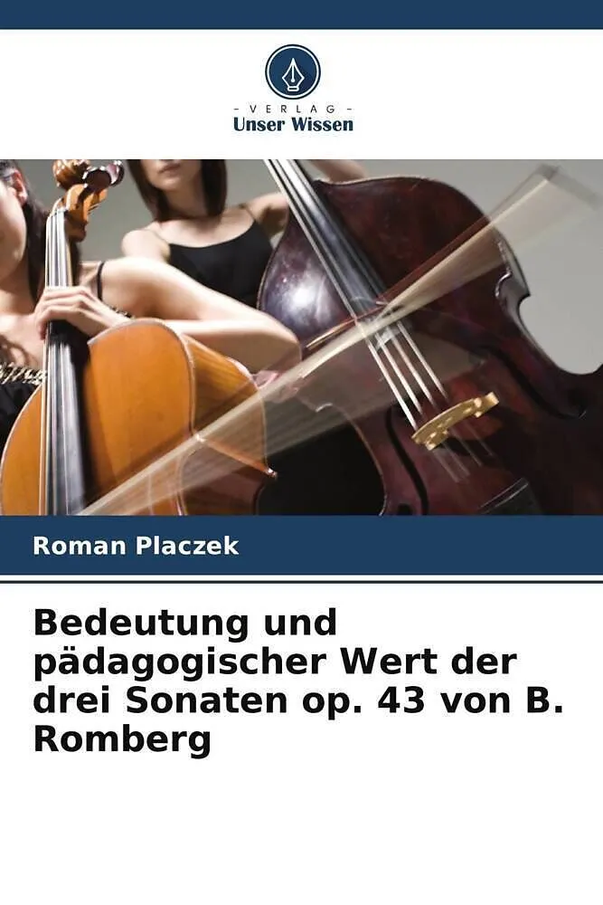 Bedeutung und pädagogischer Wert der drei Sonaten op. 43 von B. Romberg