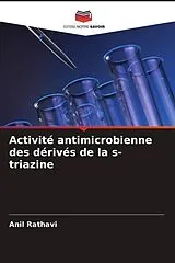 Kartonierter Einband (Kt) Activité antimicrobienne des dérivés de la s-triazine von Anil Rathavi