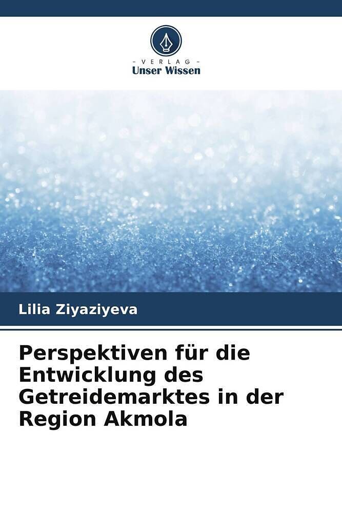 Perspektiven für die Entwicklung des Getreidemarktes in der Region Akmola