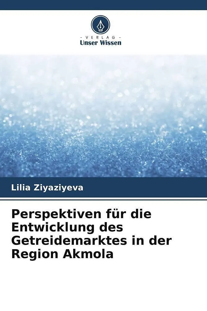 Perspektiven für die Entwicklung des Getreidemarktes in der Region Akmola
