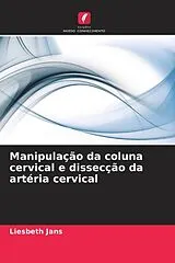 Kartonierter Einband (Kt) Manipulação da coluna cervical e dissecção da artéria cervical von Liesbeth Jans