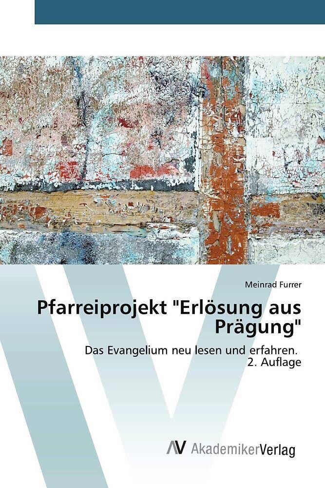 Pfarreiprojekt "Erlösung aus Prägung"