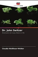 Kartonierter Einband (Kt) Dr. John Switzer von Claudia Weißhaar-Wolber