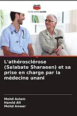 Kartonierter Einband (Kt) L'athérosclérose (Salabate Sharaeen) et sa prise en charge par la médecine unani von Mohd Aslam, Hamid Ali, Mohd Anwar