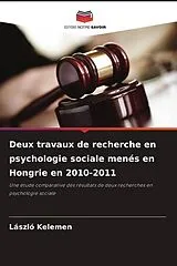 Kartonierter Einband (Kt) Deux travaux de recherche en psychologie sociale menés en Hongrie en 2010-2011 von László Kelemen