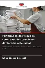 Kartonierter Einband (Kt) Fortification des tissus de coton avec des complexes dithiocarbamate-métal von Julius Gbenga Omosebi