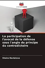 Kartonierter Einband (Kt) La participation de l'avocat de la défense sous l'angle du principe du contradictoire von Shoira Davlatova