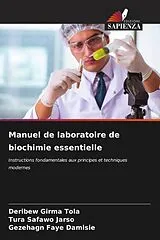 Kartonierter Einband (Kt) Manuel de laboratoire de biochimie essentielle von Deribew Girma Tola, Tura Safawo Jarso, Gezehagn Faye Damisie