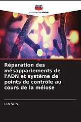Kartonierter Einband (Kt) Réparation des mésappariements de l'ADN et système de points de contrôle au cours de la méiose von Lin Sun