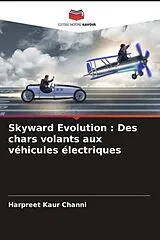 Kartonierter Einband (Kt) Skyward Evolution : Des chars volants aux véhicules électriques von Harpreet Kaur Channi