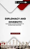 E-Book (epub) Diplomacy and Diversity: Navigating Cultural Complexity in International Relations von Alexis Cabauatan