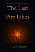 E-Book (epub) The Last of the Fire Lilies von M. A. R. Pereira
