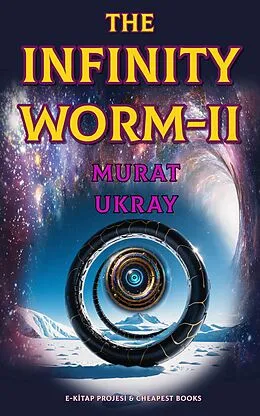 E-Book (epub) The Infinity Worm-II von Murat Ukray