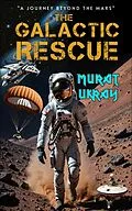 E-Book (epub) The Galactic Rescue von Murat Ukray