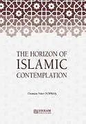 Kartonierter Einband The Horizon of Islamic Contemplation von Osman Nuri Topba 