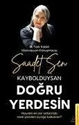 Kartonierter Einband Kaybolduysan Dogru Yerdesin von Saadet Sen
