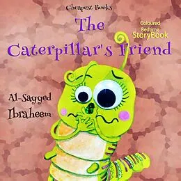 E-Book (epub) The Caterpillar's Friend von Al-Sayyed Ibraheem, Al-Sayyed Ibraheem