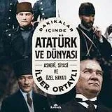Kartonierter Einband Dakikalar Icinde Atatürk ve Dünyasi - Askeri, Siyasi ve Özel Hayati von Ilber Ortayli