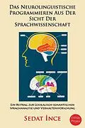 E-Book (epub) Das Neurolinguistische Programmieren Aus Der Sicht Der Sprachwissenschaft von Sedat nce