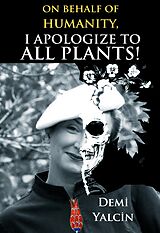 eBook (epub) On Behalf of Humanity, I Apologize to All Plants! de Demi Yalcin