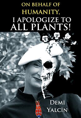 eBook (epub) On Behalf of Humanity, I Apologize to All Plants! de Demi Yalcin