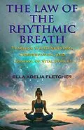 E-Book (epub) The Law of the Rhythmic Breath von Ella Adelia Fletcher, Ella Adelia Fletcher