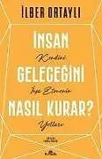 Kartonierter Einband Insan Gelecegini Nasil Kurar? von Ilber Ortayli