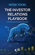 E-Book (epub) The Investor Relations Playbook von Müge Yücel