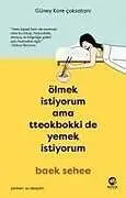 Kartonierter Einband Ölmek Istiyorum Ama Tteokbokki de Yemek Istiyorum von Baek Sehee