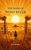 E-Book (epub) The Boss of Wind River von A. M. Chisholm