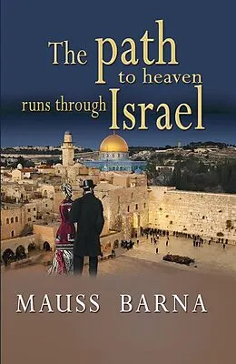 E-Book (epub) The path to heaven runs through Israel von Luis Gomez, Mauss Barna (Pseudonym of Luis Gomez)