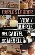 Kartonierter Einband Vida y muerte del Cartel de Medellín / Life and Death of the Medellin Cartel von CARLOS LEHDER