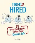 E-Book (epub) Tired 2 Hired: 75 Practical Hacks to Get Your Dream Job von Manik Rege