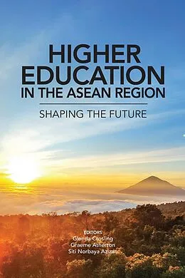 E-Book (epub) Higher Education in the Asean Region: Shaping the Future von Glenda Crosling, Graeme Atherton, Siti Norbaya Azizan