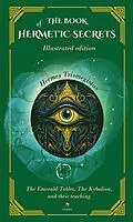 E-Book (epub) book of hermetic secrets: Illustrated and annotated edition von Hermes Trismegisto