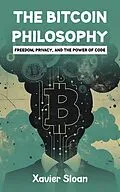 E-Book (epub) The Bitcoin Philosophy von Xavier Sloan