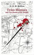 E-Book (epub) Teiko Shimura and the Two Names of Dr. Hendly (Detective Teiko Shimura, #1) von H. H. M. McRoss