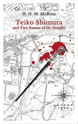 E-Book (epub) Teiko Shimura and the Two Names of Dr. Hendly (Detective Teiko Shimura, #1) von H. H. M. McRoss