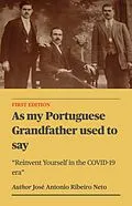 E-Book (epub) As my Portuguese Grandfather used to say - Reinvent Yourself in the COVID-19 era von Jose Antonio Ribeiro Neto