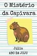 Kartonierter Einband O Mistério Da Capivara von Abc Juju