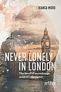 E-Book (epub) Never Lonely in London: The Novel of an Exchange Student Experience von Bianca Moro