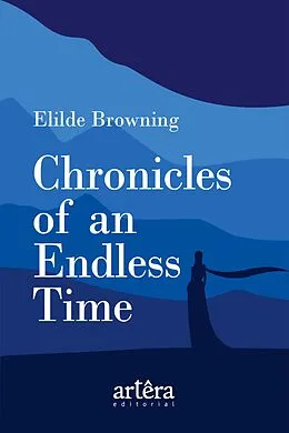 E-Book (epub) Chronicles of an Endless Time von Elilde Browning