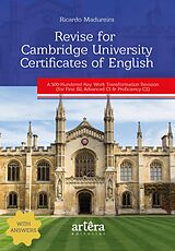 eBook (epub) Revise for Cambridge University Certificates of English: A 500-Hundered Key Work Transformation Revision: (For First B2, Advanced C1 & Proficiency C2) de Ricardo Madureira