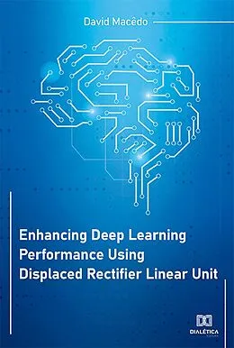 E-Book (epub) Enhancing Deep Learning Performance Using Displaced Rectifier Linear Unit von David Macêdo