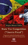 E-Book (epub) State Tax Competition ("Guerra Fiscal") von Sergio Mitsuo Vilela