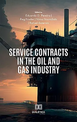 E-Book (epub) Service Contracts in the Oil and Gas Industry von Eduardo G. Pereira, Reg Fowler, Nima Nasrollahi Shahri